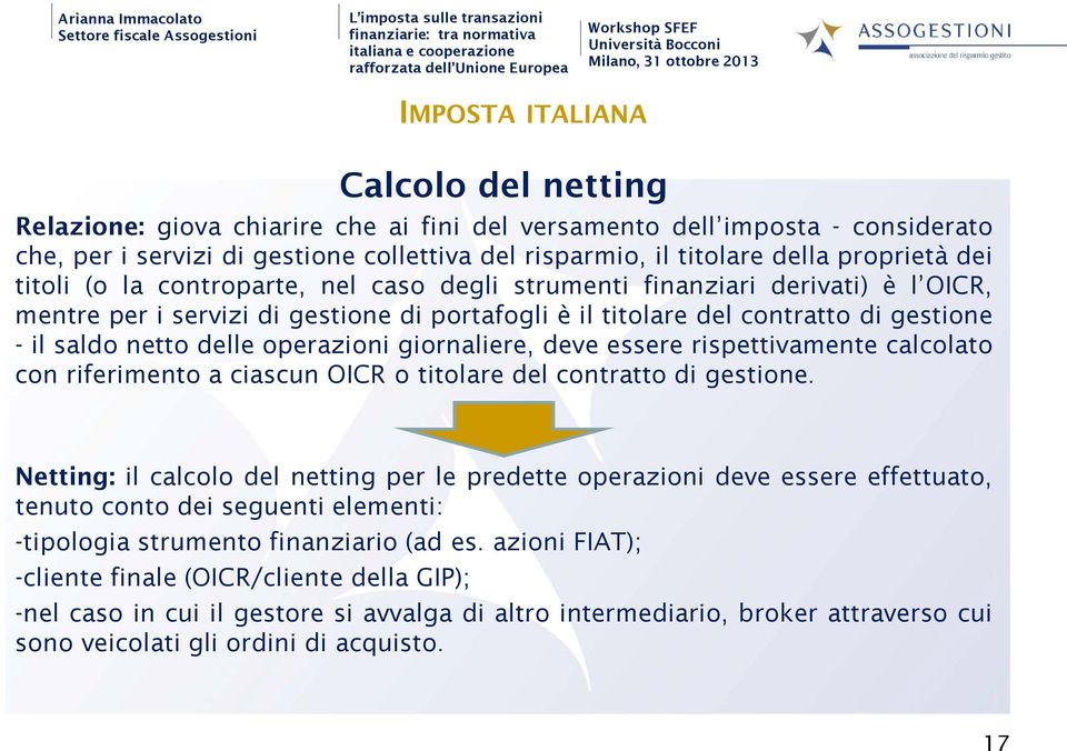 giornaliere, deve essere rispettivamente calcolato con riferimento a ciascun OICR o titolare del contratto di gestione.