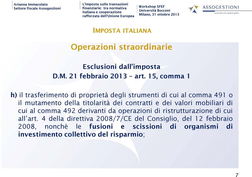 dei contratti e dei valori mobiliari di cui al comma 492 derivanti da operazioni di ristrutturazione di cui all