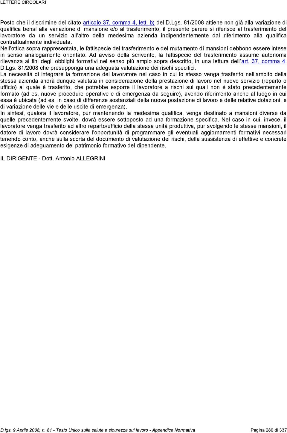 della medesima azienda indipendentemente dal riferimento alla qualifica contrattualmente individuata.