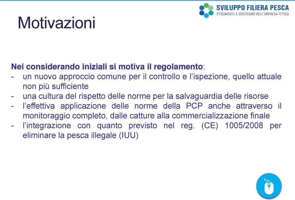 delle risorse - applicazione delle norme della PCP anche attraverso il monitoraggio completo, dalle