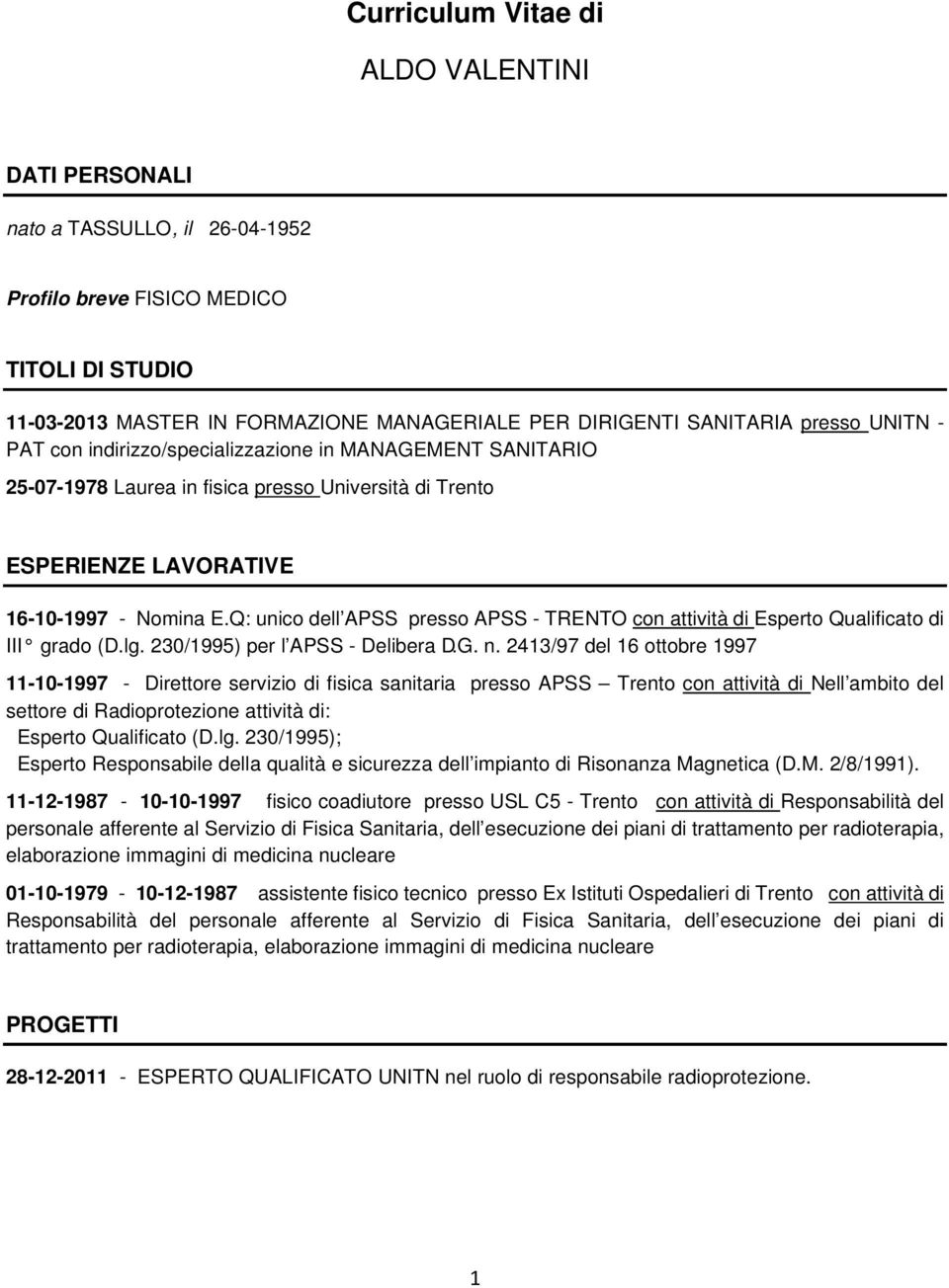 Q: unico dell APSS presso APSS - TRENTO con attività di Esperto Qualificato di III grado (D.lg. 230/1995) per l APSS - Delibera D.G. n.