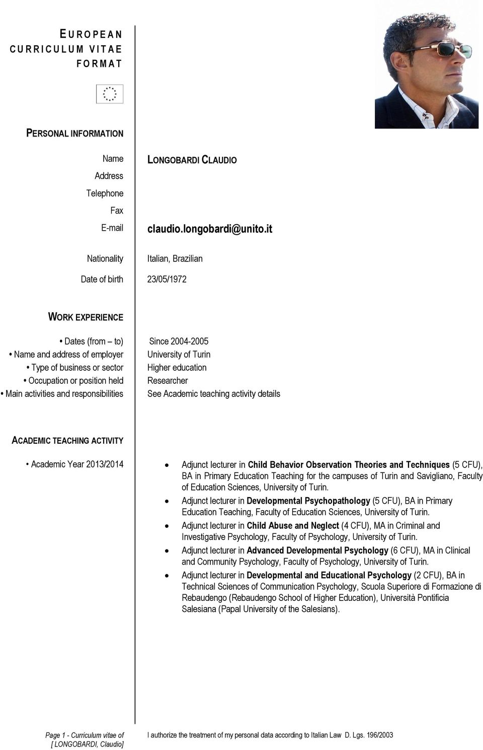 Occupation or position held Researcher Main activities and responsibilities See Academic teaching activity details ACADEMIC TEACHING ACTIVITY Academic Year 2013/2014 Adjunct lecturer in Child