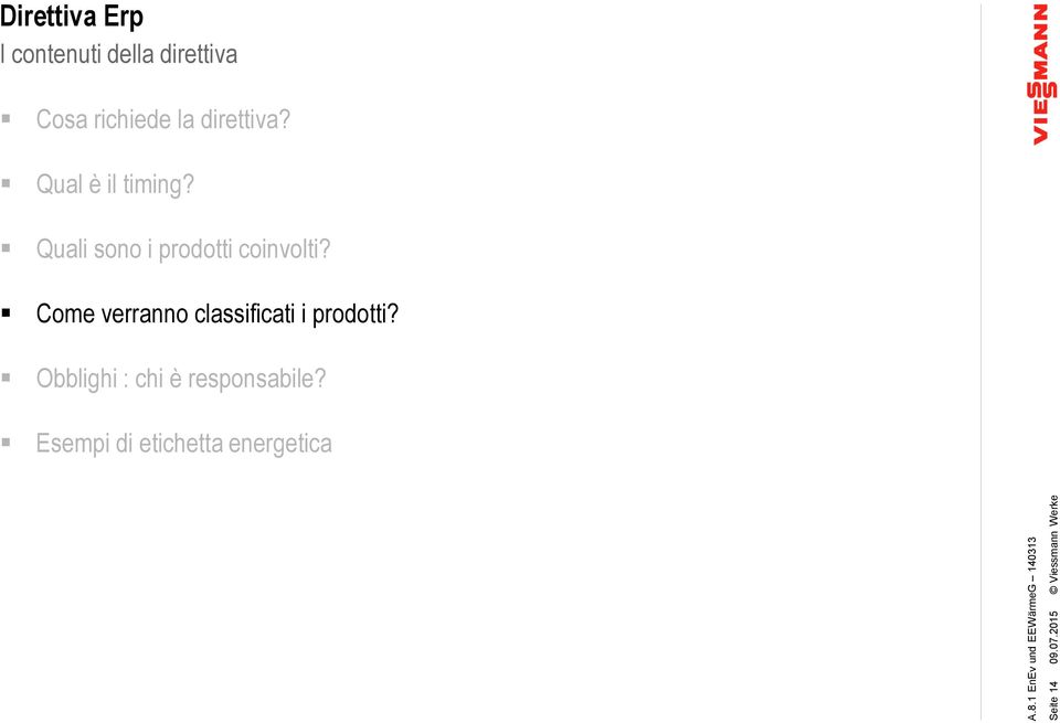 Quali sono i prodotti coinvolti?