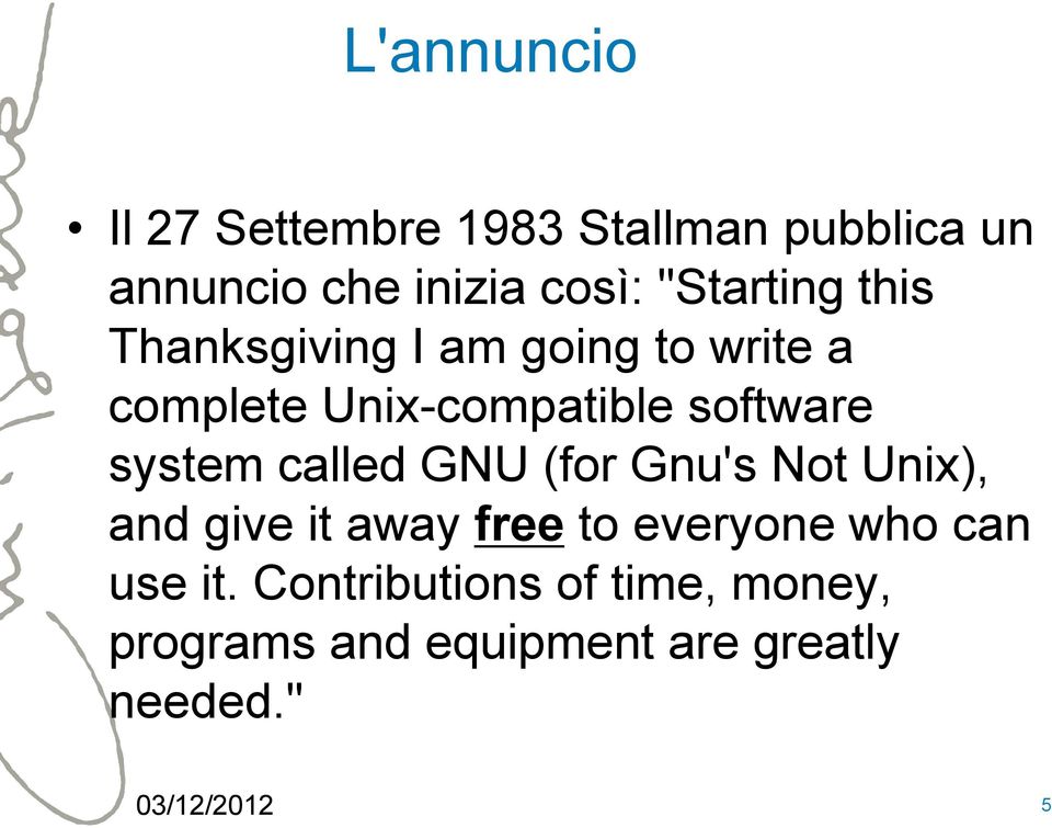 system called GNU (for Gnu's Not Unix), and give it away free to everyone who can