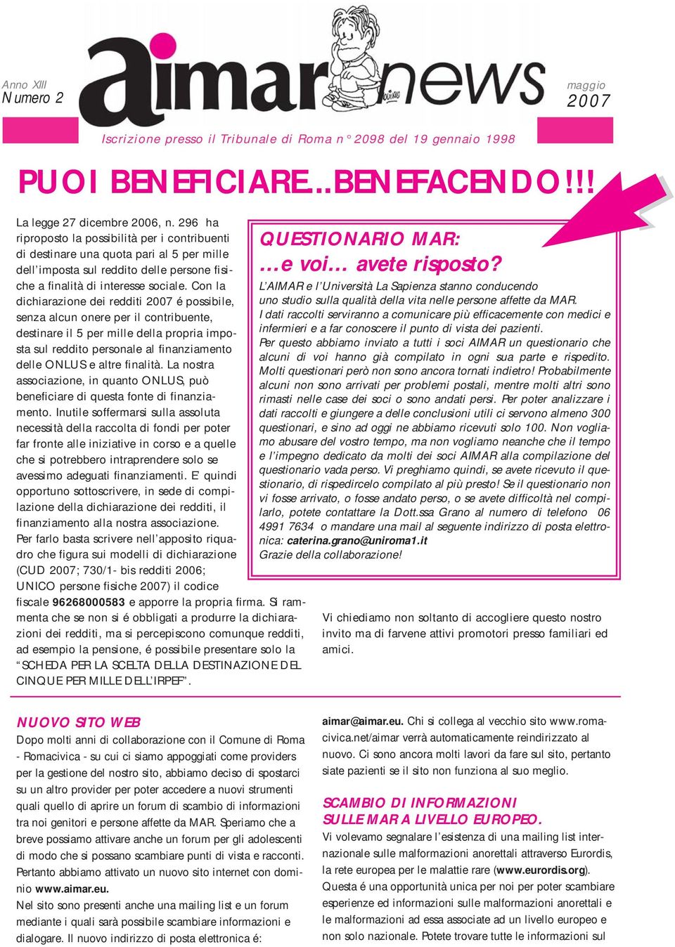 296 ha riproposto la possibilità per i contribuenti di destinare una quota pari al 5 per mille dell imposta sul reddito delle persone fisiche a finalità di interesse sociale.