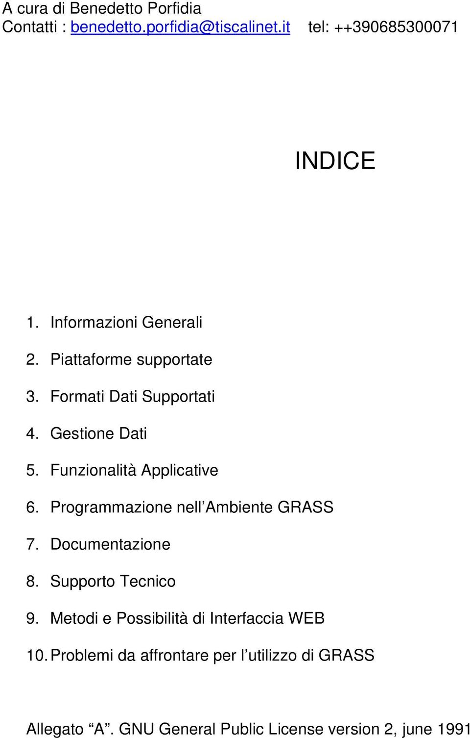 Funzionalità Applicative 6. Programmazione nell Ambiente GRASS 7. Documentazione 8. Supporto Tecnico 9.