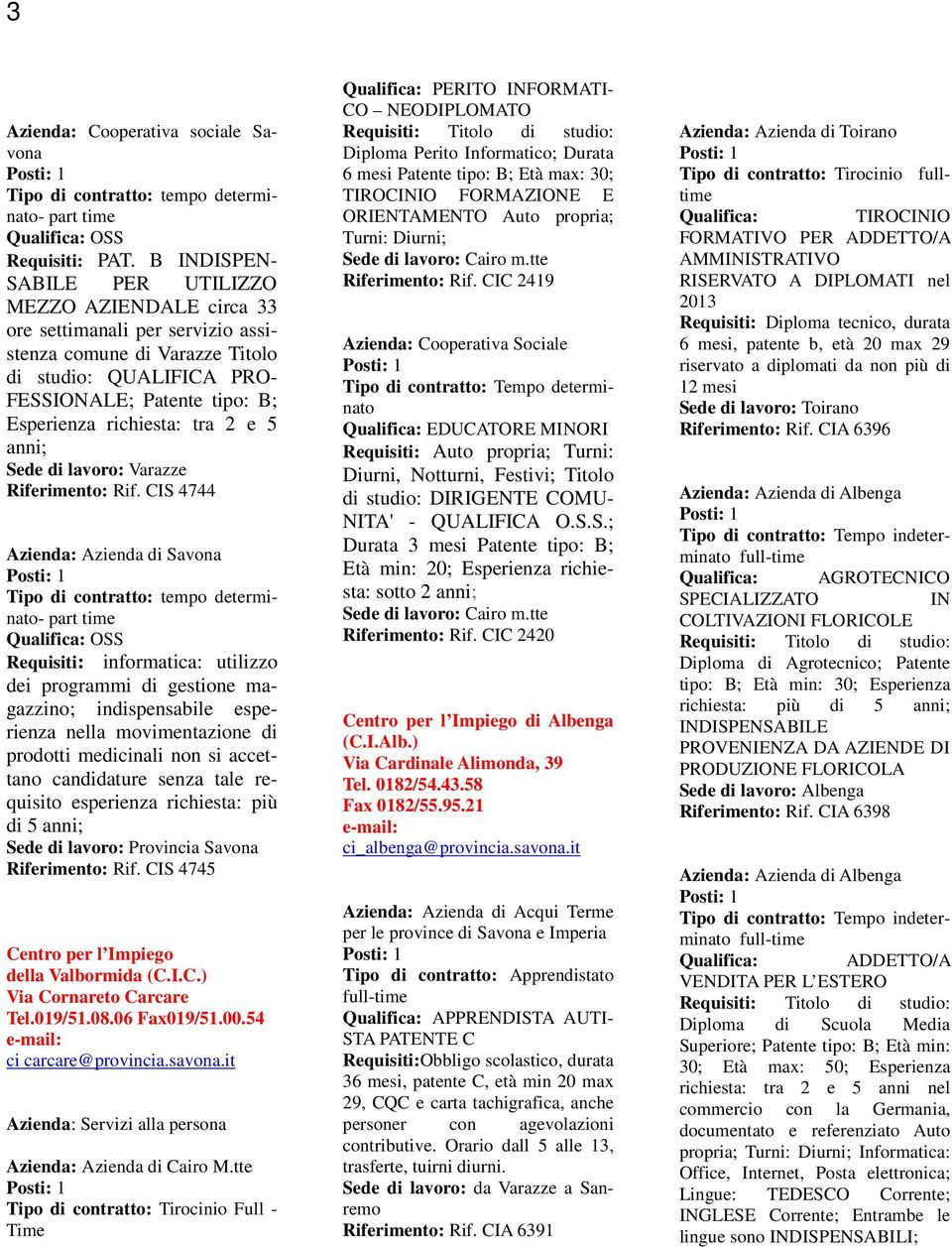 tra 2 e 5 anni; Sede di lavoro: Varazze Riferimento: Rif.