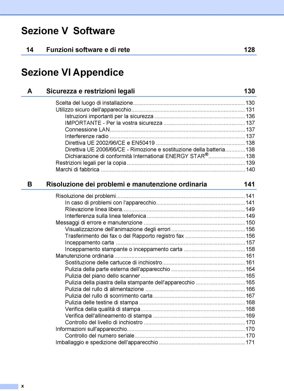 ..138 Direttiva UE 2006/66/CE - Rimozione e sostituzione della batteria...138 Dichiarazione di conformità International ENERGY STAR...138 Restrizioni legali per la copia...139 Marchi di fabbrica.