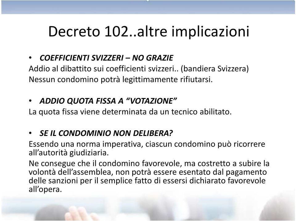 ADDIO QUOTA FISSA A VOTAZIONE La quota fissa viene determinata da un tecnico abilitato. SE IL CONDOMINIO NON DELIBERA?