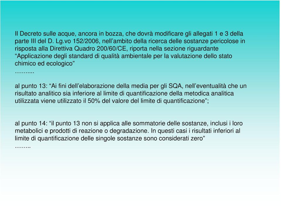 la valutazione dello stato chimico ed ecologico.