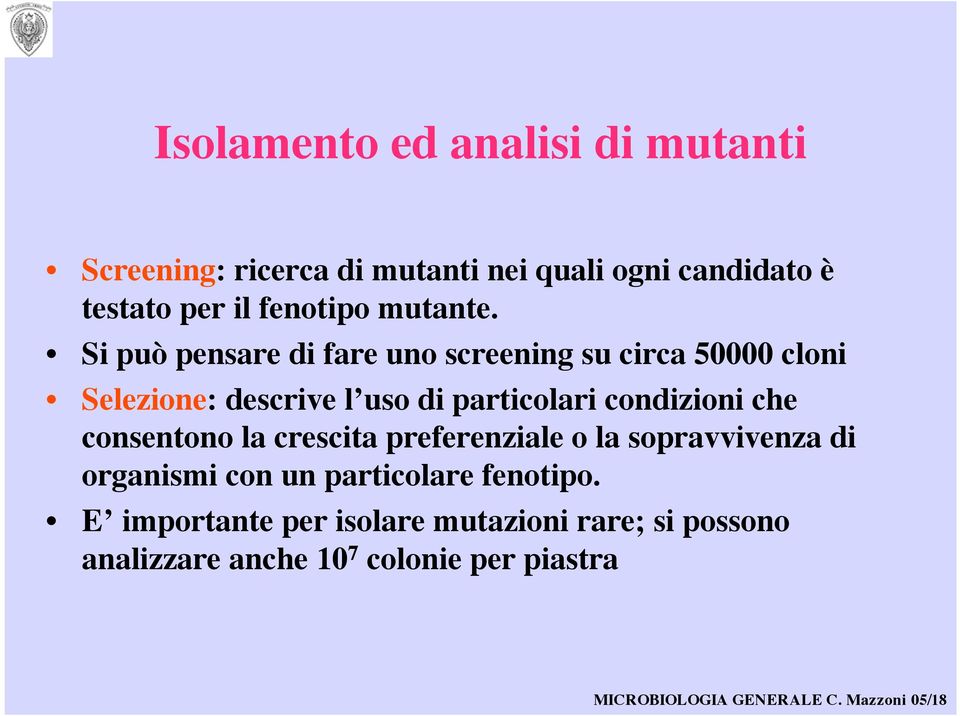 Si può pensare di fare uno screening su circa 50000 cloni Selezione: descrive l uso di particolari