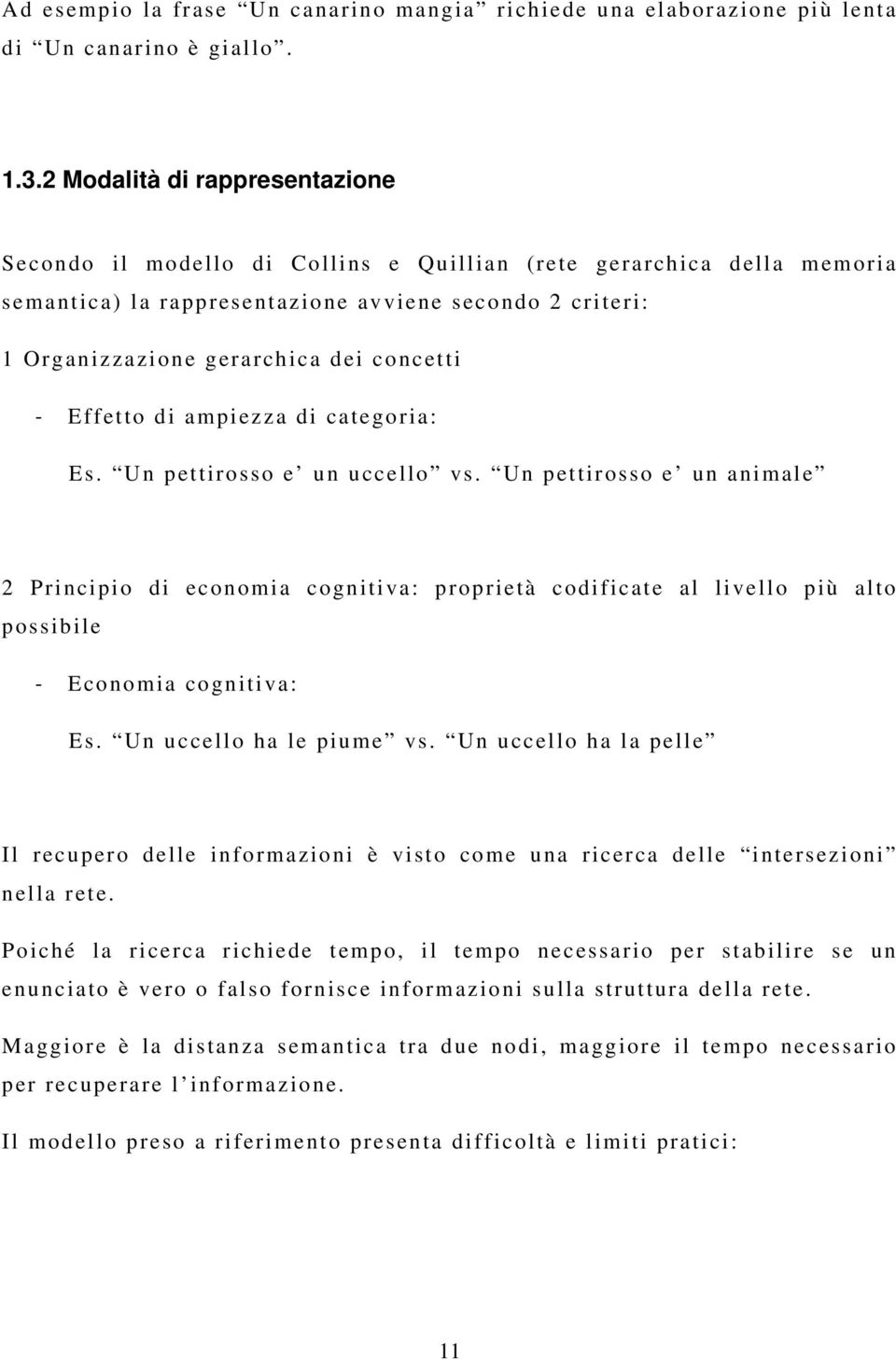 concetti Effetto di ampiezza di categoria: Es. Un pettirosso e un uccello vs.