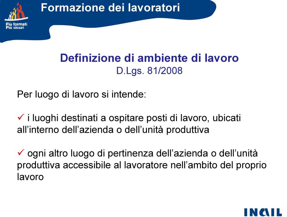 di lavoro, ubicati all interno dell azienda o dell unità produttiva ogni