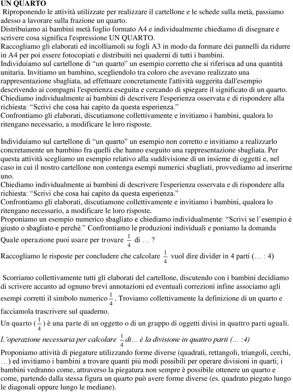 Raccogliamo gli elaborati ed incolliamoli su fogli A3 in modo da formare dei pannelli da ridurre in A4 per poi essere fotocopiati e distribuiti nei quaderni di tutti i bambini.