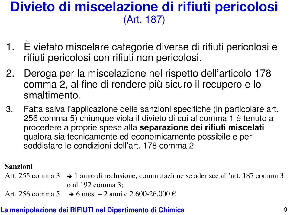 Fatta salva l applicazione delle sanzioni specifiche (in particolare art.