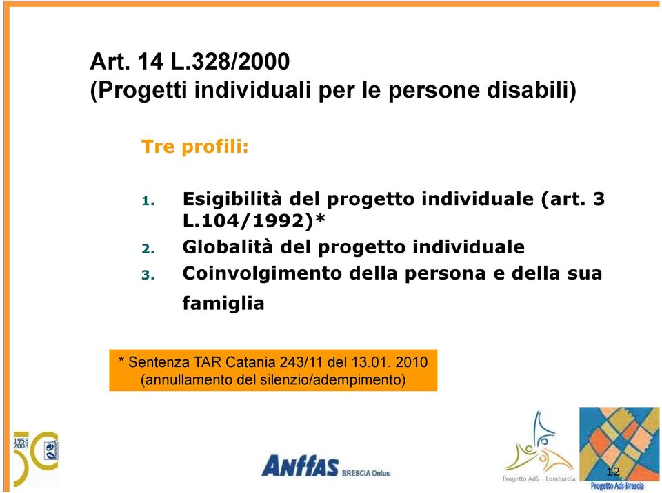 Esigibilità del progetto individuale (art. 3 L.104/1992)* 2.