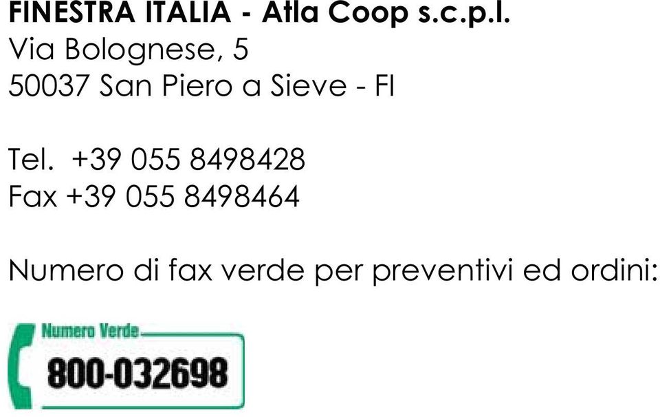 Via Bolognese, 5 50037 San Piero a Sieve -