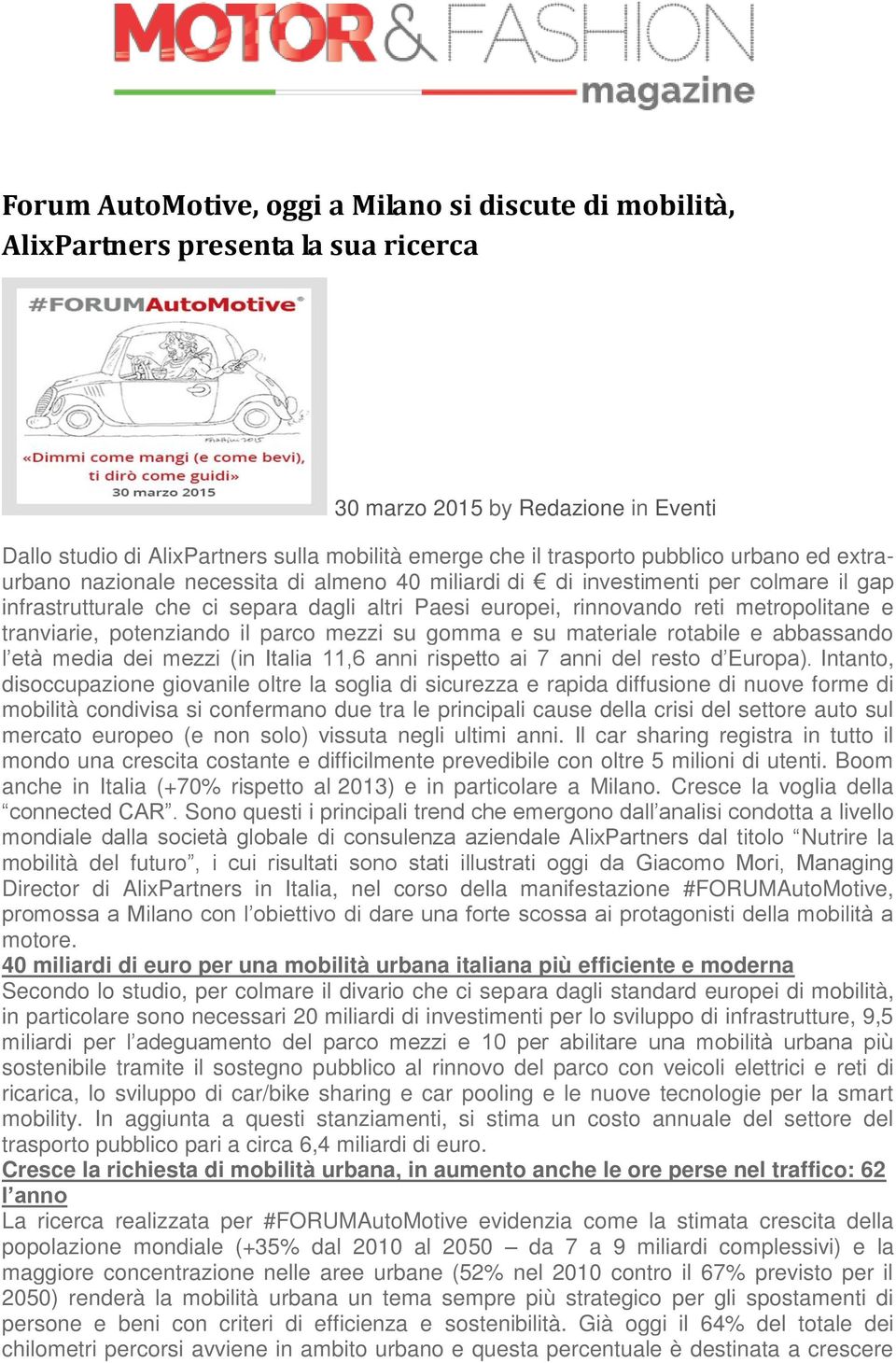 e tranviarie, potenziando il parco mezzi su gomma e su materiale rotabile e abbassando l età media dei mezzi (in Italia 11,6 anni rispetto ai 7 anni del resto d Europa).