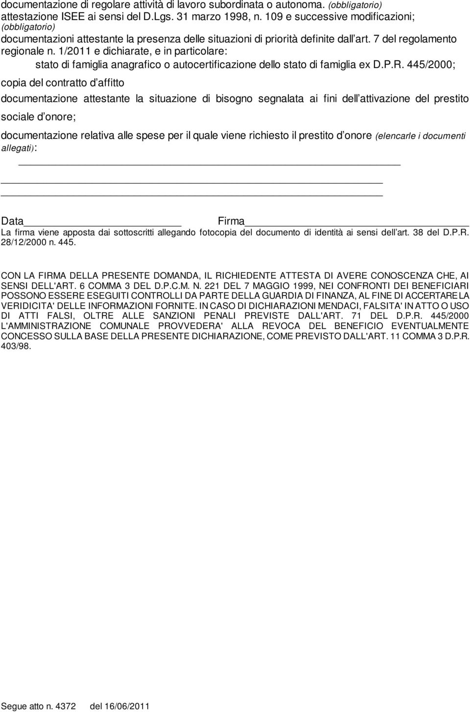 1/2011 e dichiarate, e in particolare: stato di famiglia anagrafico o autocertificazione dello stato di famiglia ex D.P.R.