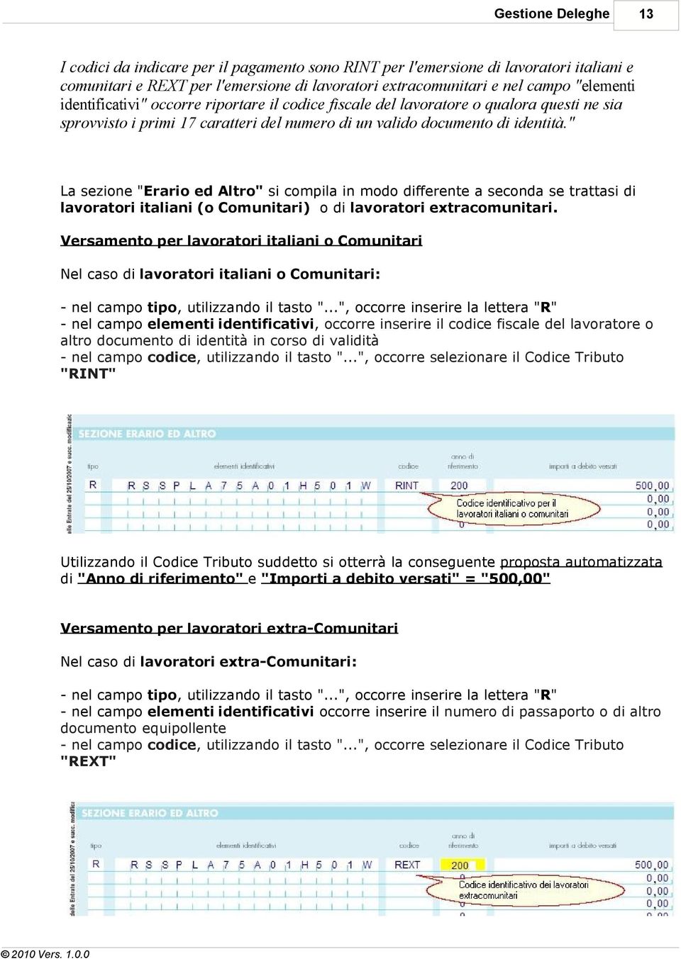 " La sezione "Erario ed Altro" si compila in modo differente a seconda se trattasi di lavoratori italiani (o Comunitari) o di lavoratori extracomunitari.