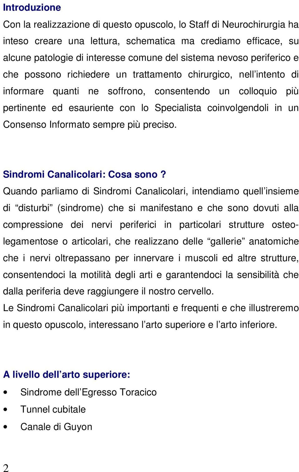 coinvolgendoli in un Consenso Informato sempre più preciso. Sindromi Canalicolari: Cosa sono?