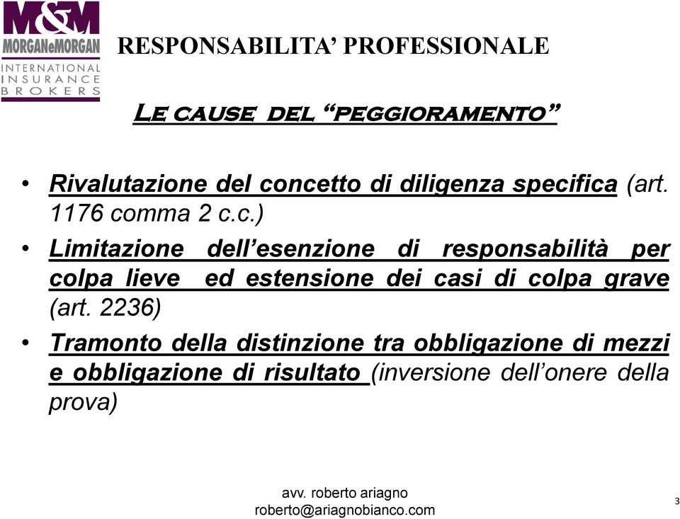 fica (art. 1176 comma 2 c.c.) Limitazione dell esenzione di responsabilità per colpa