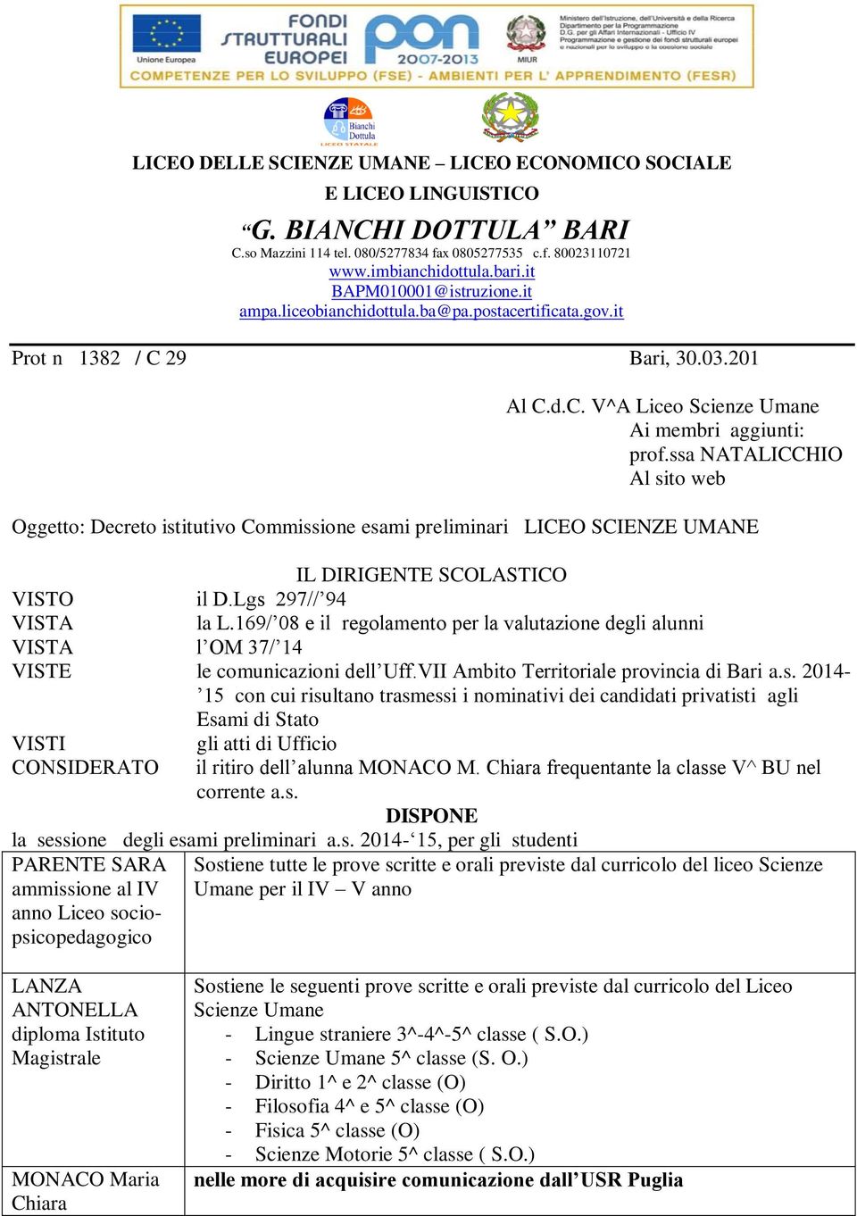 169/ 08 e il regolamento per la valutazione degli alunni VISTA l OM 37/ 14 VISTE le comunicazioni dell Uff.VII Ambito Territoriale provincia di Bari a.s.