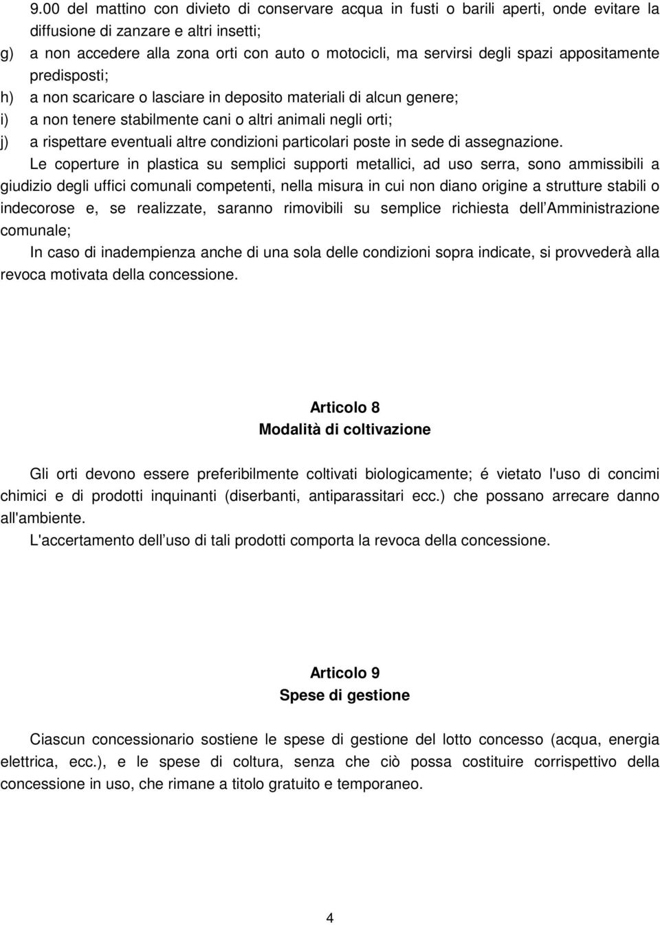 altre condizioni particolari poste in sede di assegnazione.