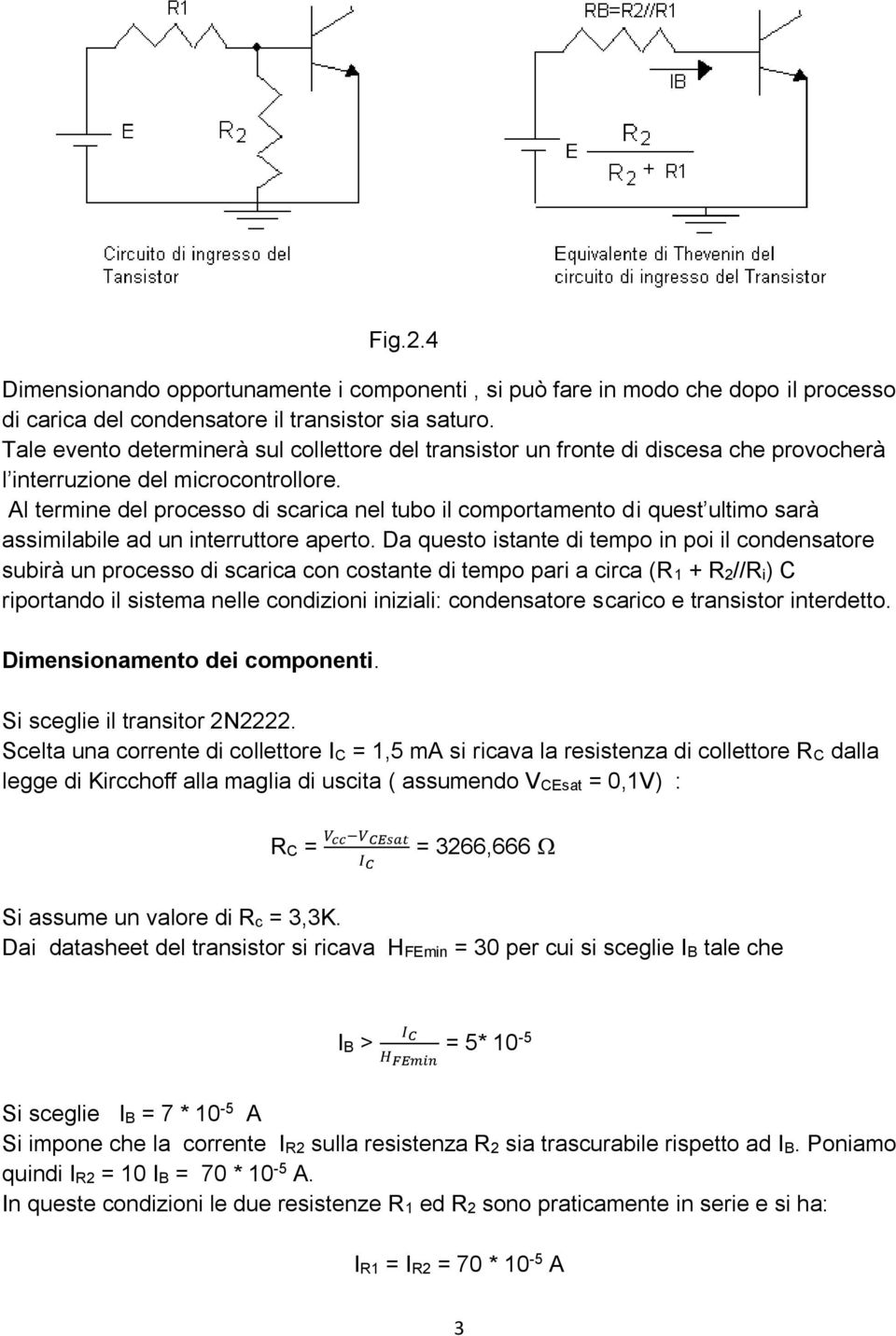 Al termine del processo di scarica nel tubo il comportamento di quest ultimo sarà assimilabile ad un interruttore aperto.