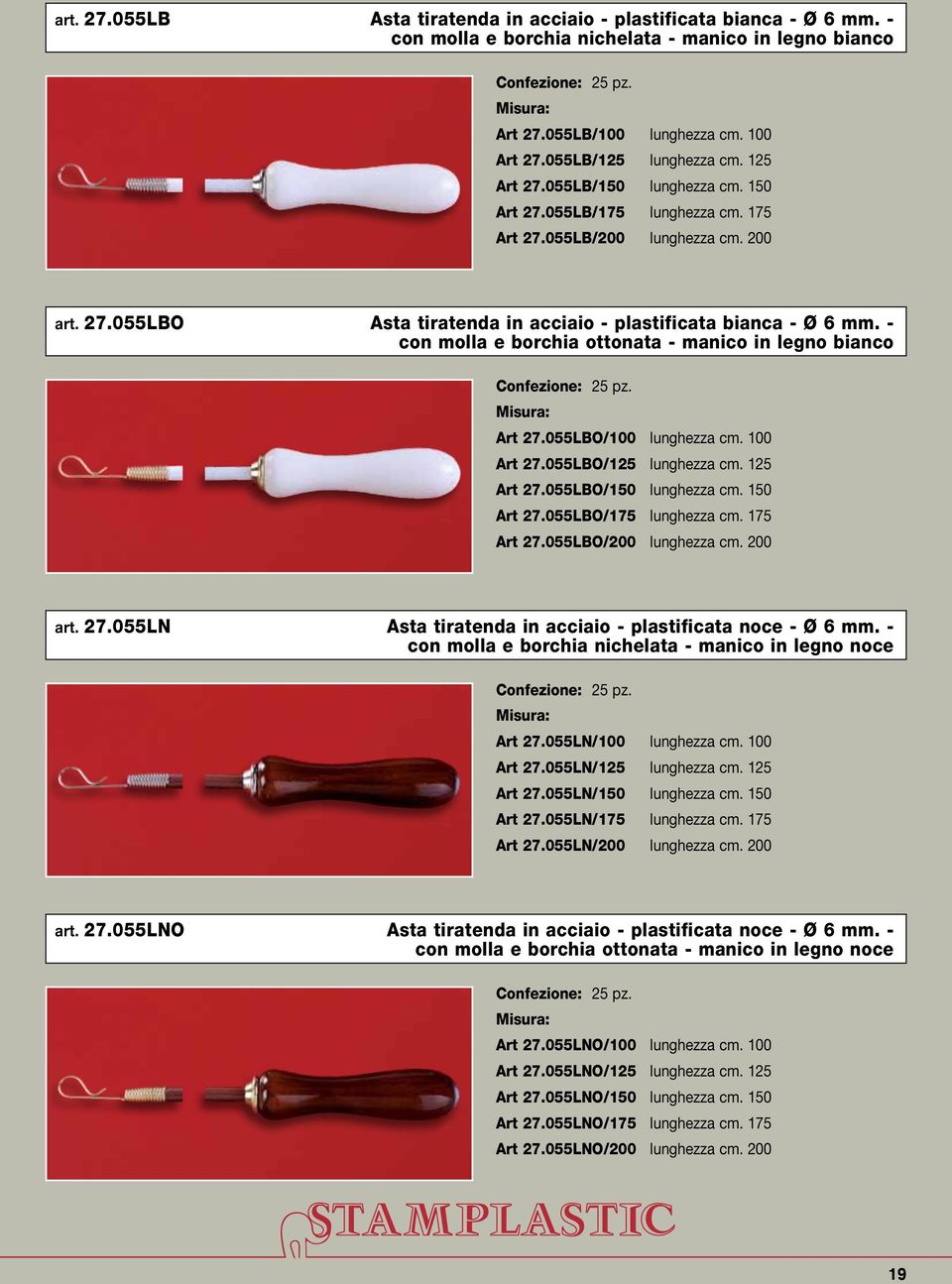 - con molla e borchia ottonata - manico in legno bianco 25 pz. Art 27.055LBO/100 lunghezza cm. 100 Art 27.055LBO/125 lunghezza cm. 125 Art 27.055LBO/150 lunghezza cm. 150 Art 27.