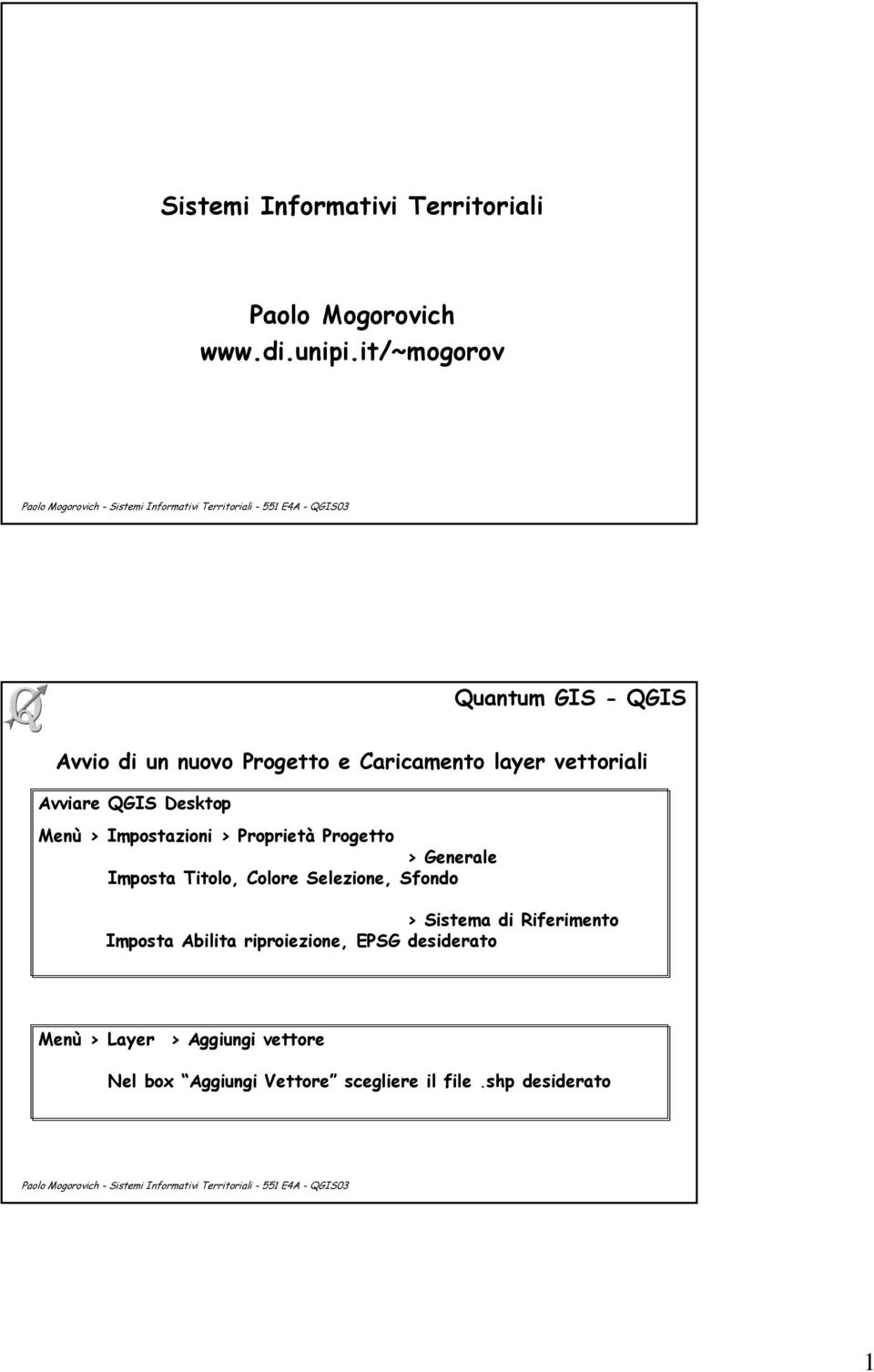 Impostazioni > Proprietà Progetto > Generale Imposta Titolo, Colore Selezione, Sfondo > Sistema di