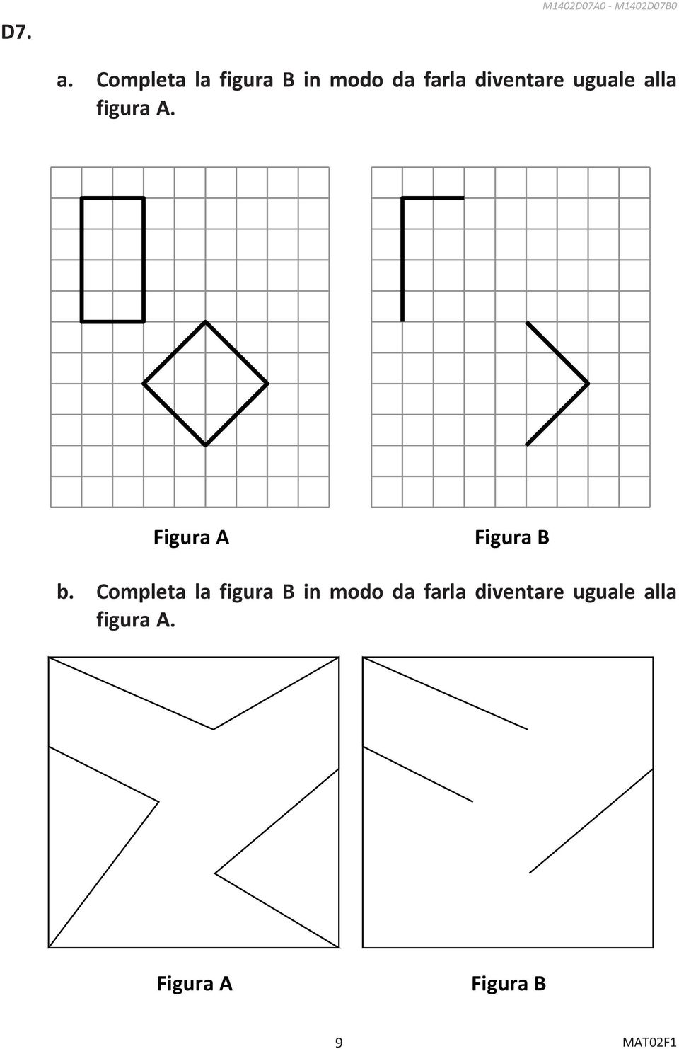 alla figura A. Figura A Figura B b.  alla figura A.