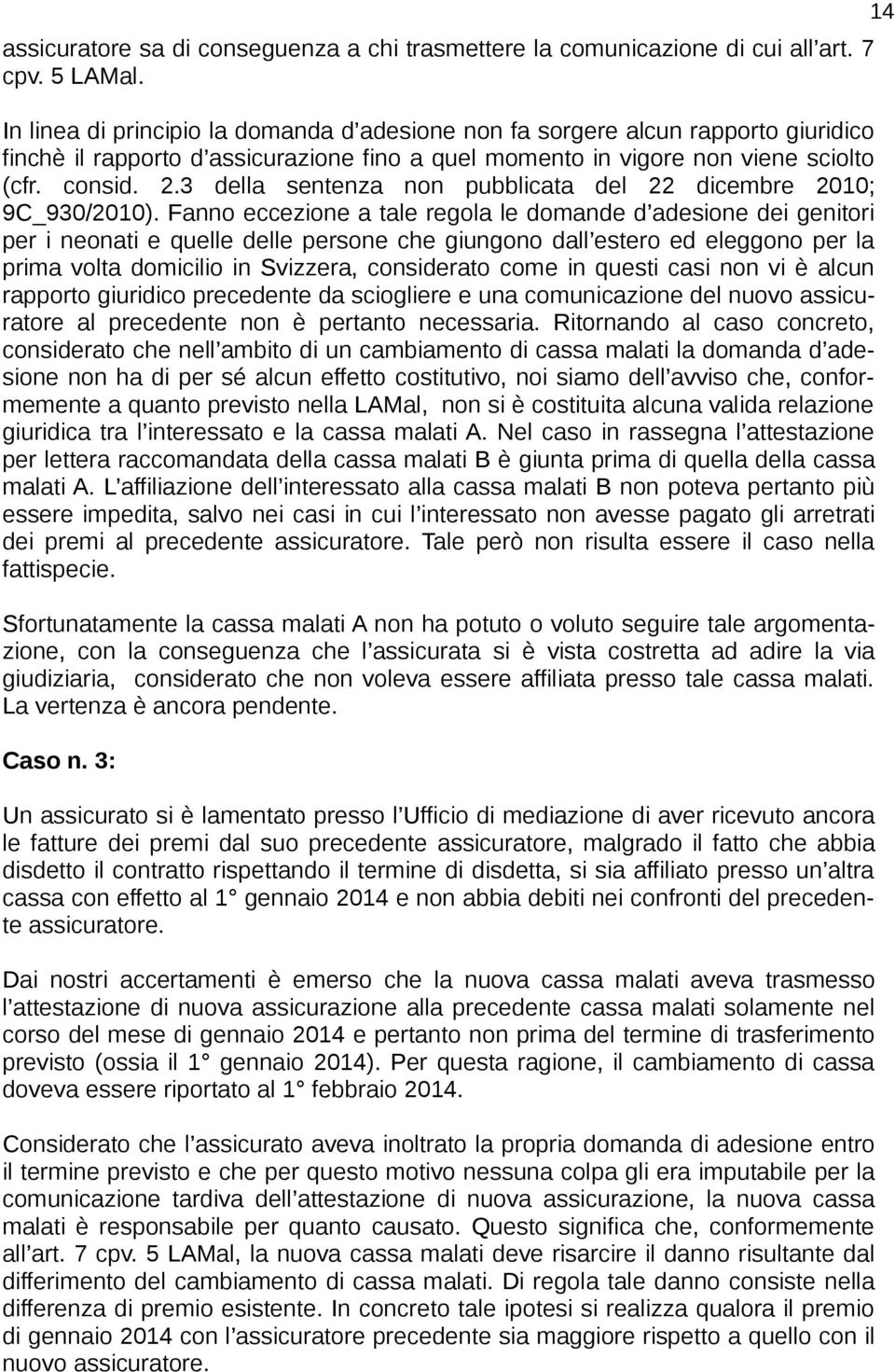 3 della sentenza non pubblicata del 22 dicembre 2010; 9C_930/2010).