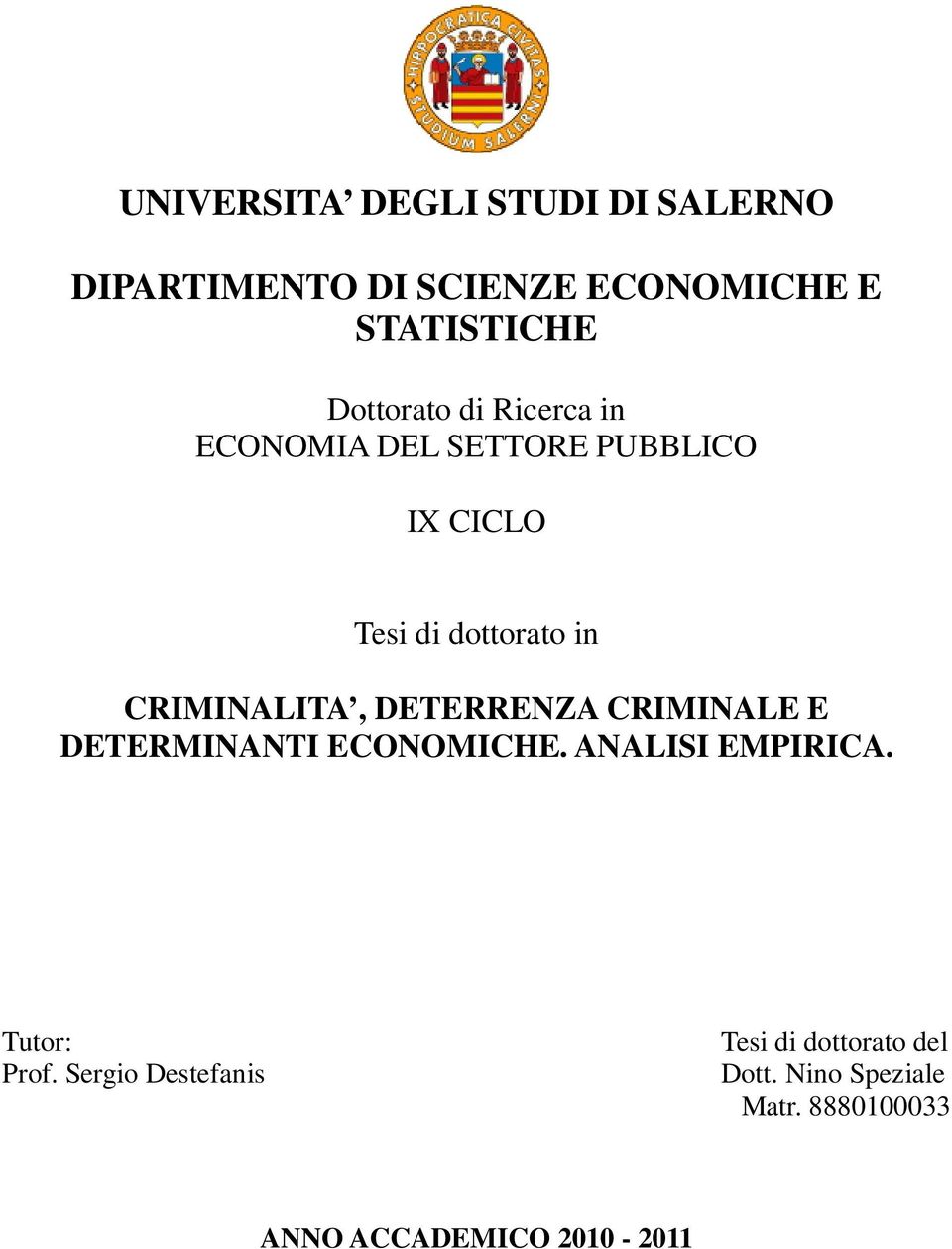 CRIMINALITA, DETERRENZA CRIMINALE E DETERMINANTI ECONOMICHE. ANALISI EMPIRICA. Tutor: Prof.