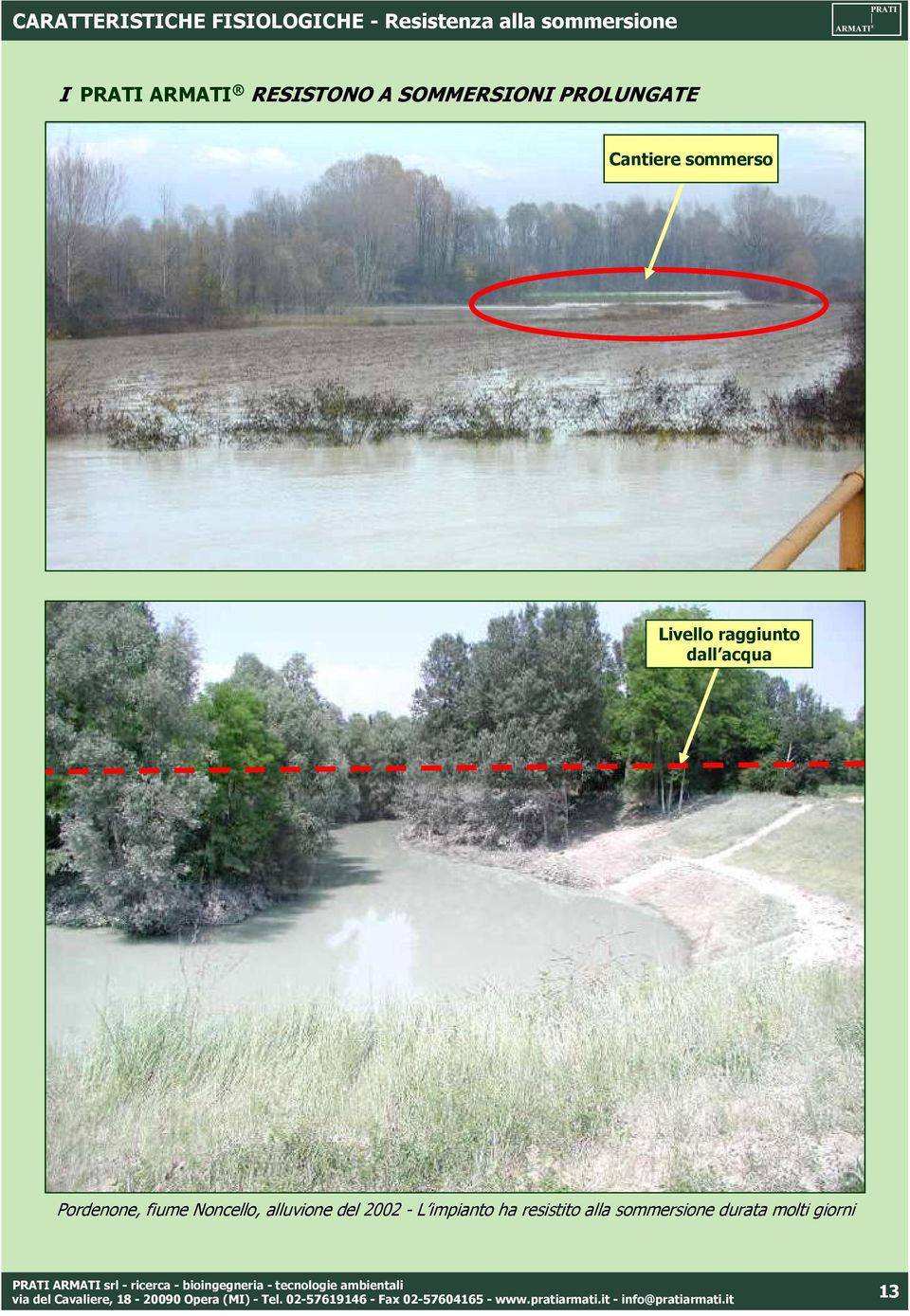 Pordenone, fiume Noncello, alluvione del 2002 - L impianto ha resistito alla