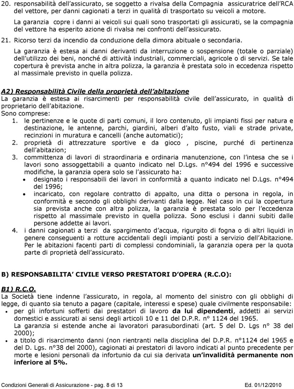 Ricorso terzi da incendio da conduzione della dimora abituale o secondaria.