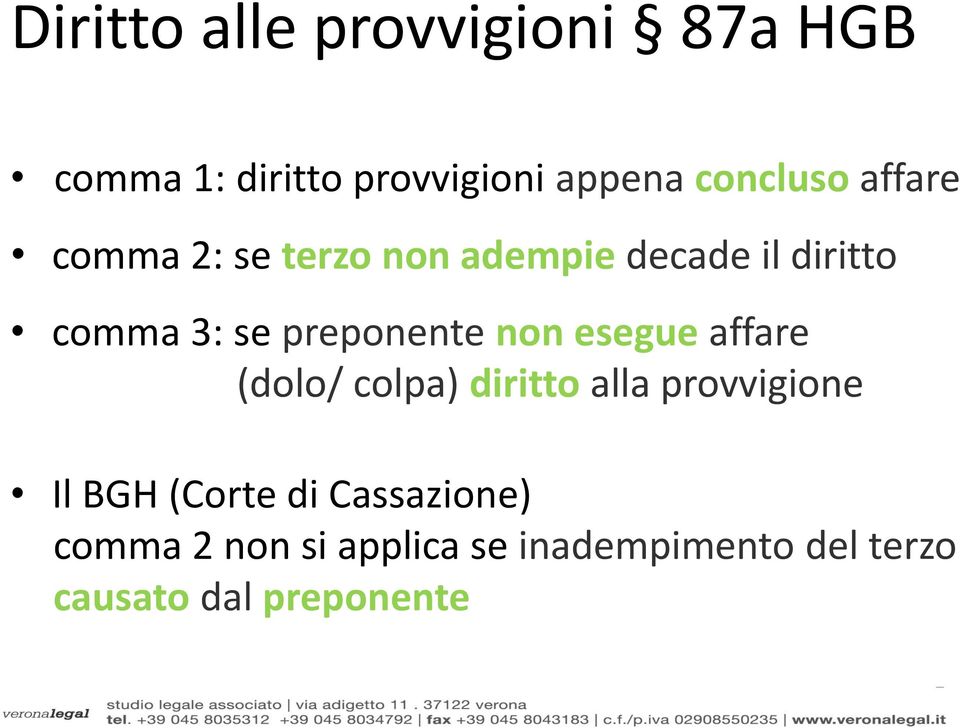 non esegue affare (dolo/ colpa) diritto alla provvigione Il BGH (Corte di