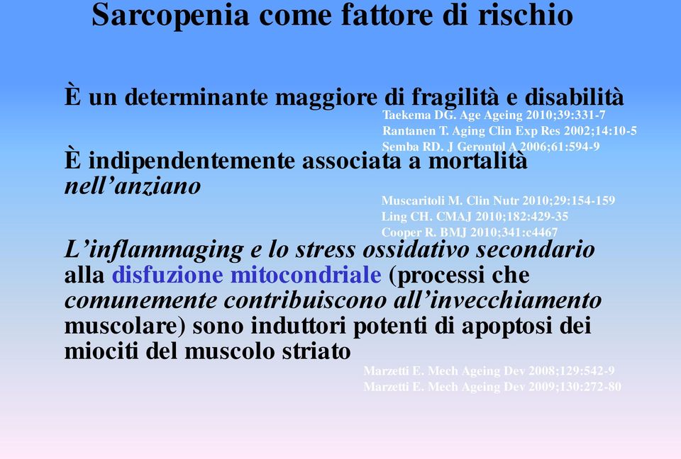 Clin Nutr 2010;29:154-159 Ling CH. CMAJ 2010;182:429-35 Cooper R.