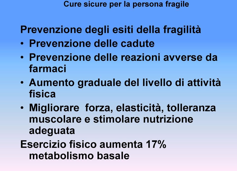 graduale del livello di attività fisica Migliorare forza, elasticità, tolleranza