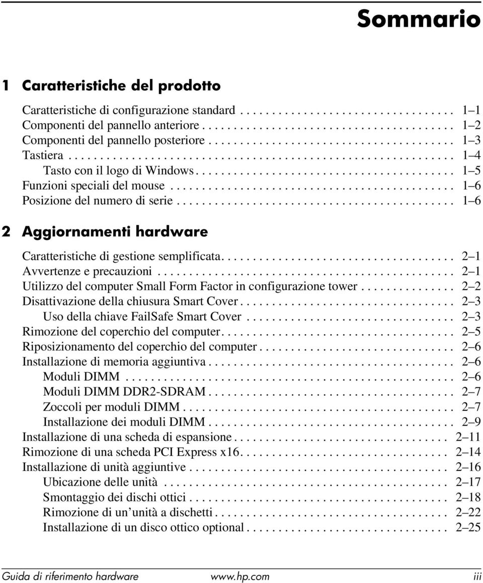 ............................................ 1 6 Posizione del numero di serie............................................ 1 6 2 Aggiornamenti hardware Caratteristiche di gestione semplificata.