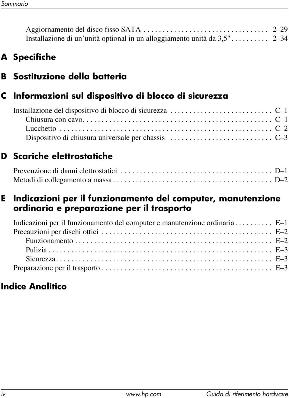 ................................................. C 1 Lucchetto........................................................ C 2 Dispositivo di chiusura universale per chassis.