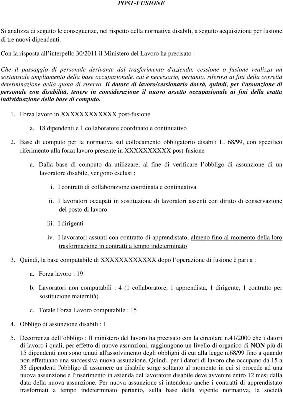 ampliamento della base occupazionale, cui è necessario, pertanto, riferirsi ai fini della corretta determinazione della quota di riserva.