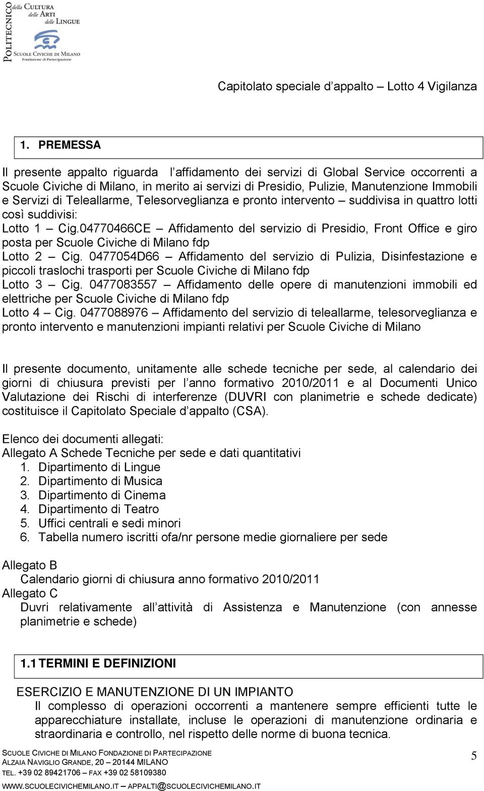 04770466CE Affidamento del servizio di Presidio, Front Office e giro posta per Scuole Civiche di Milano fdp Lotto 2 Cig.