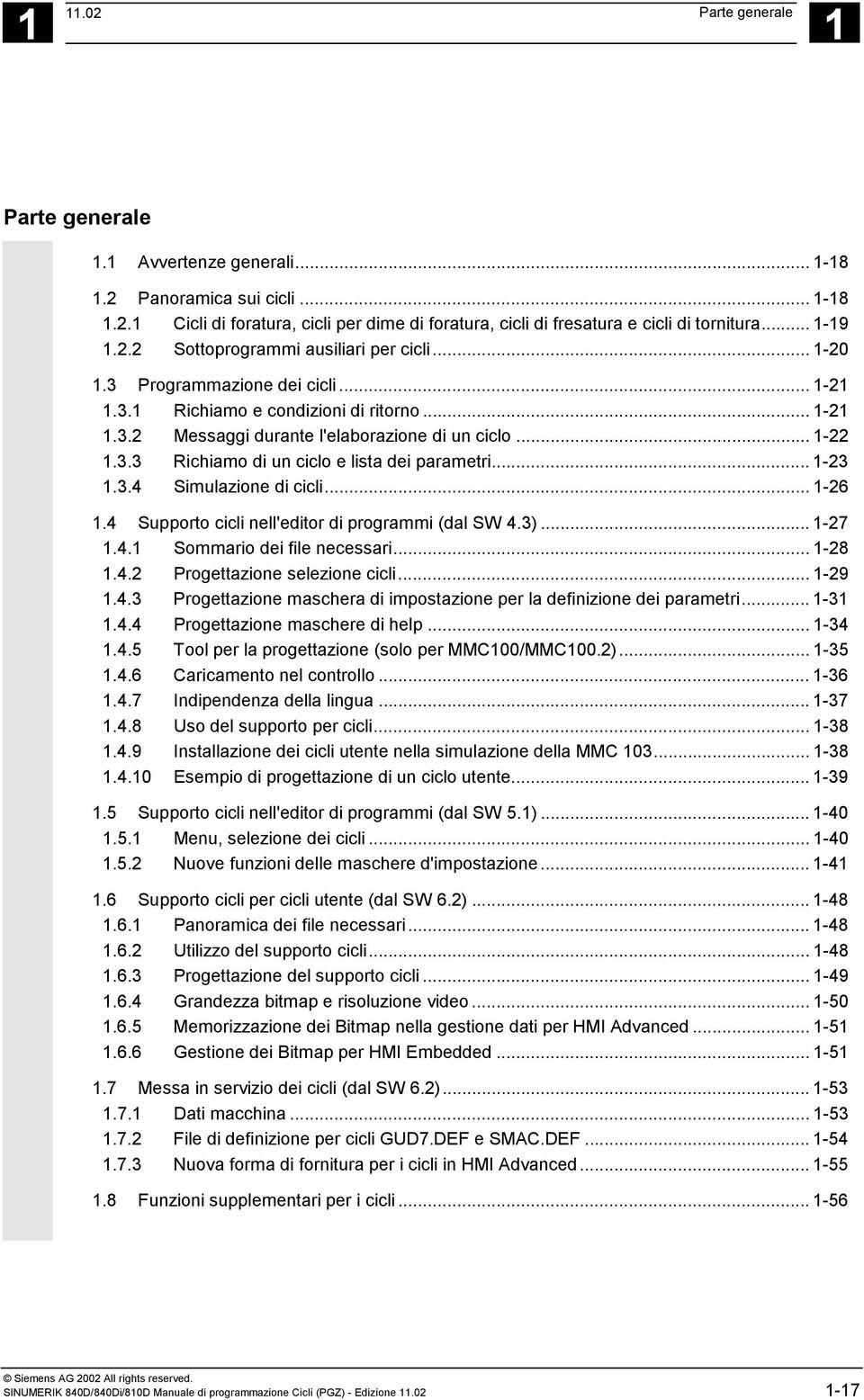 3.3 Richiamo di un ciclo e lista dei parametri... 1-23 1.3.4 Simulazione di cicli... 1-26 1.4 Supporto cicli nell'editor di programmi (dal SW 4.3)... 1-27 1.4.1 Sommario dei file necessari... 1-28 1.