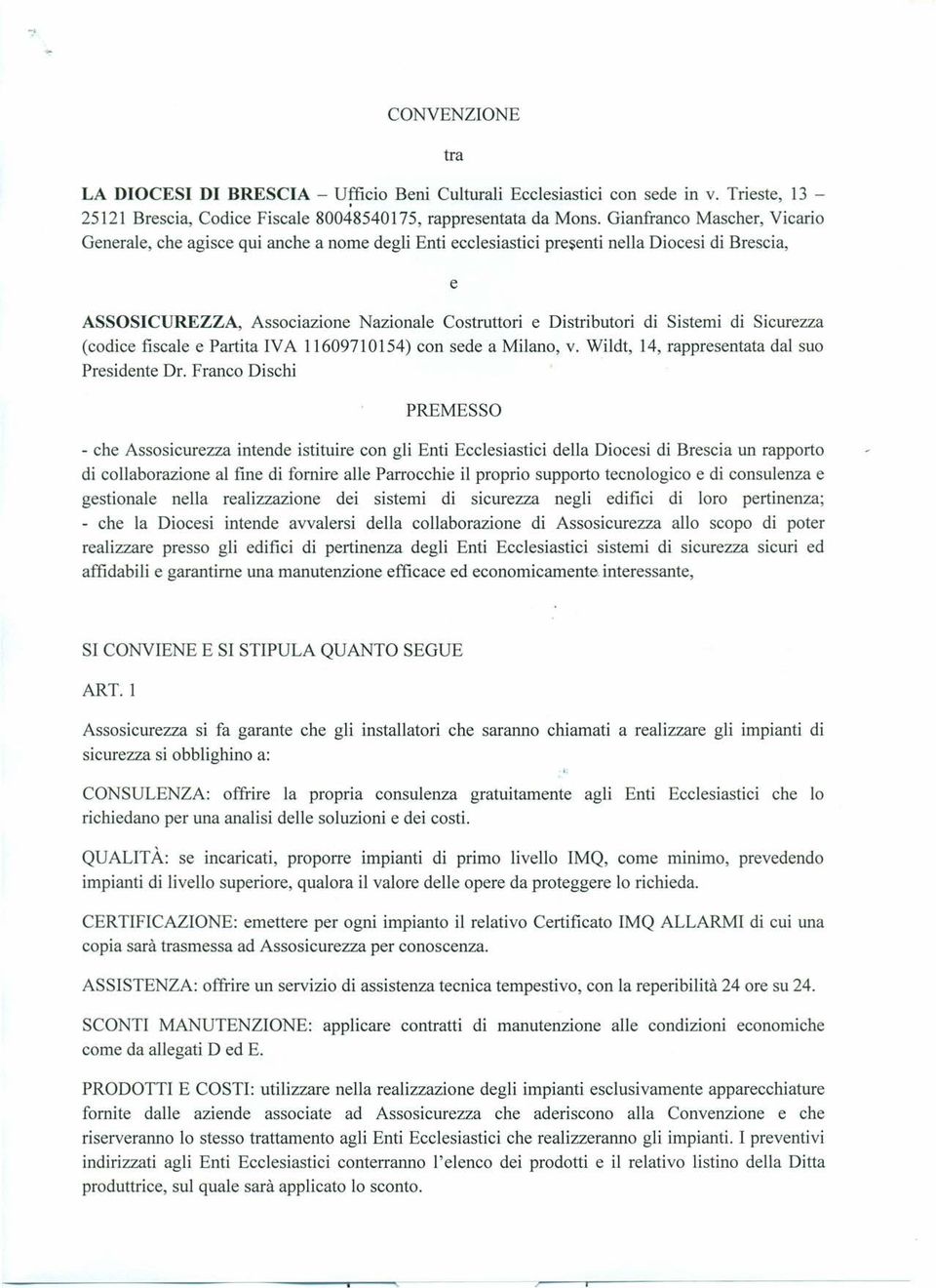 Sistemi di Sicurezza (codice fiscale e Partita IVA 11609710154) con sede a Milano, v. Wildt, 14, rappresentata dal suo Presidente Dr.