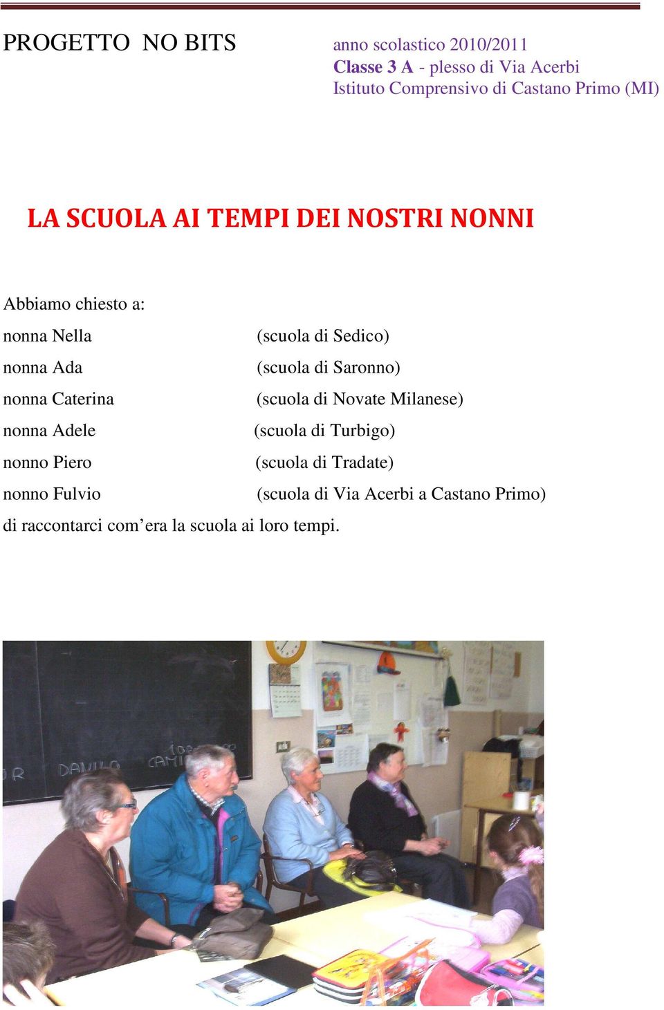(scuola di Saronno) nonna Caterina (scuola di Novate Milanese) nonna Adele (scuola di Turbigo) nonno Piero