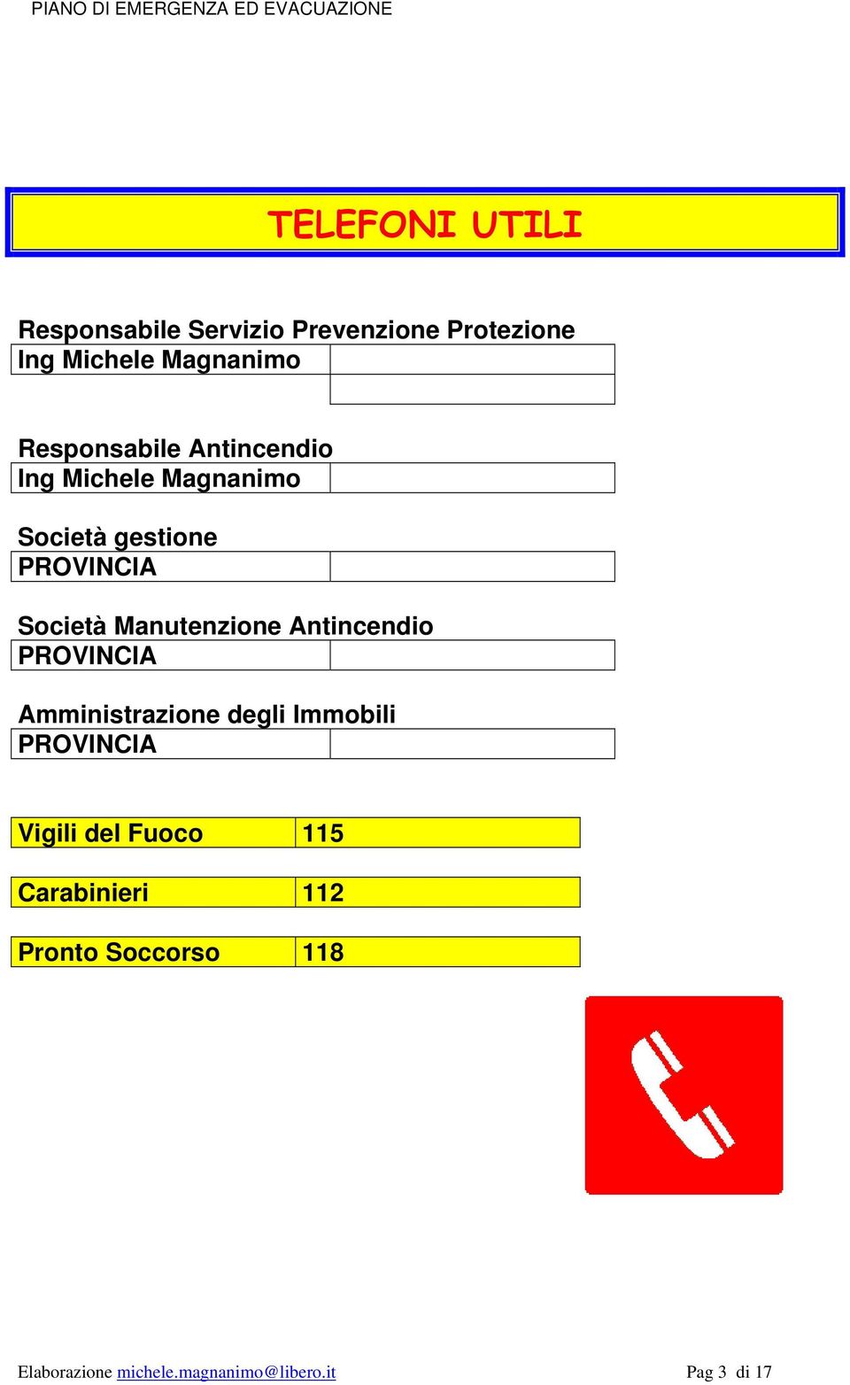 Manutenzione Antincendio PROVINCIA Amministrazione degli Immobili PROVINCIA Vigili del