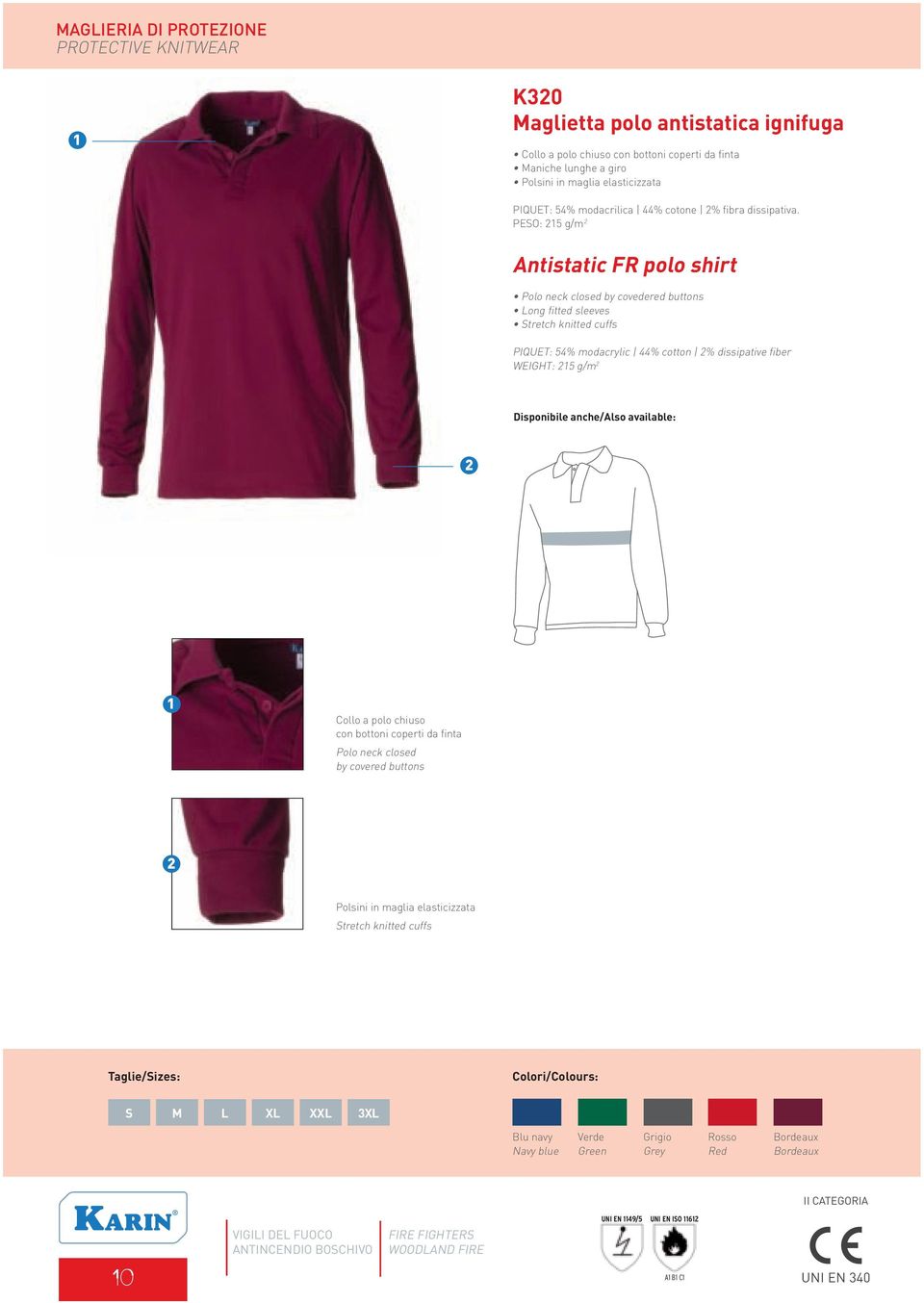PESO: 215 g/m 2 Antistatic FR polo shirt Polo neck closed by covedered buttons Long fitted sleeves Stretch knitted cuffs PIQUET: 54% modacrylic 44% cotton 2% dissipative fiber WEIGHT: 215 g/m 2