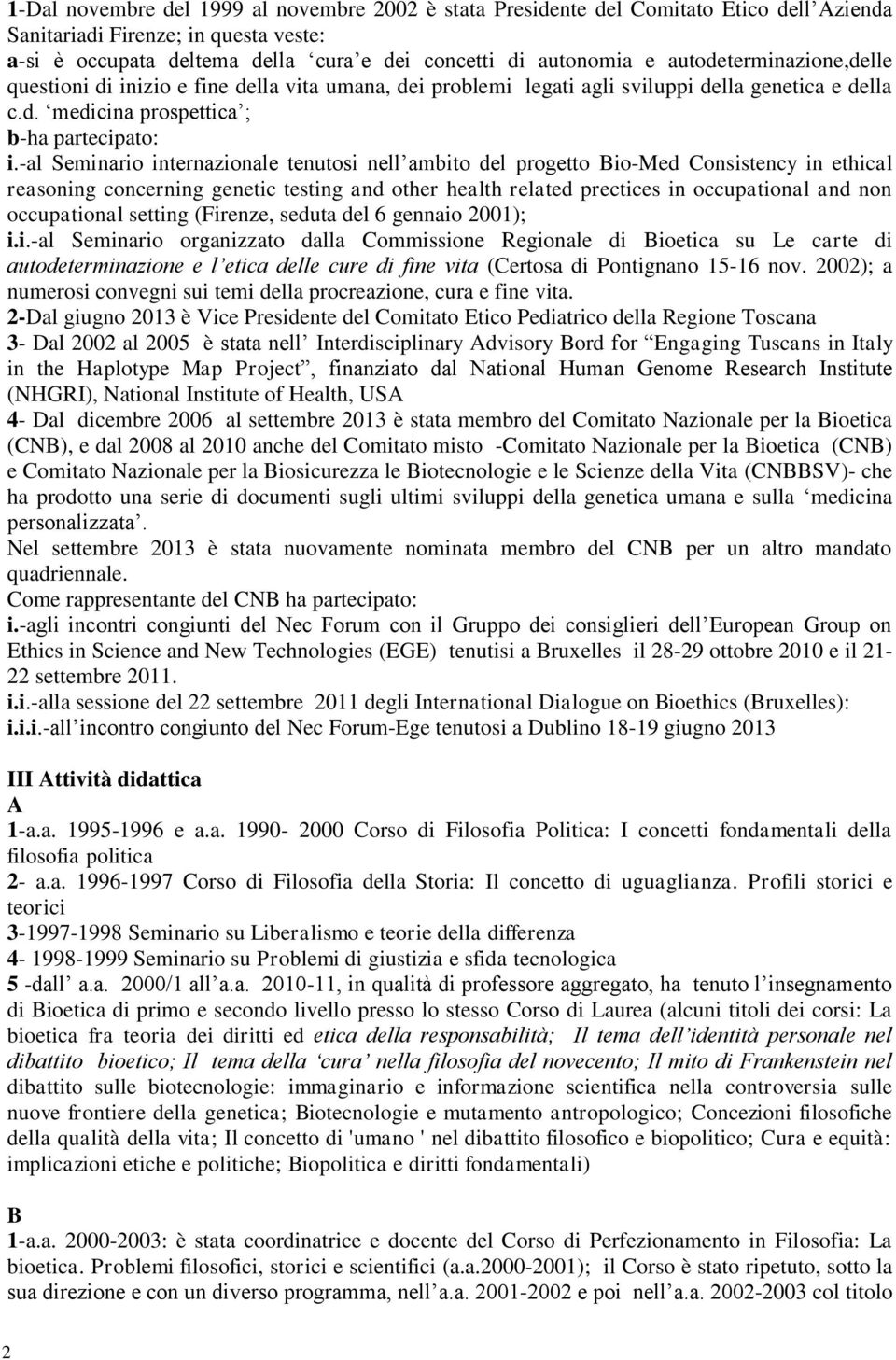 -al Seminario internazionale tenutosi nell ambito del progetto Bio-Med Consistency in ethical reasoning concerning genetic testing and other health related prectices in occupational and non