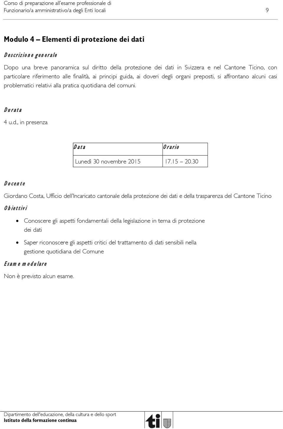 Durata 4 u.d., in presenza Data Orario Lunedì 30 novembre 2015 17.15 20.